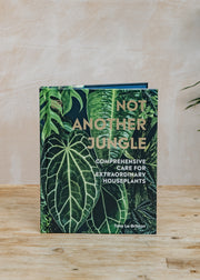 Bergs Potter Not Another Jungle: Comprehensive Care for Extraordinary Houseplants