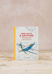 Books How to Fly a Spitfire: A Nut-and-Bolt Guide to the World's Greatest Aircraft