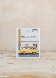 Books Mexico City: The Extraordinary Guide: An Insider Tour of Art, Food, and Culture 