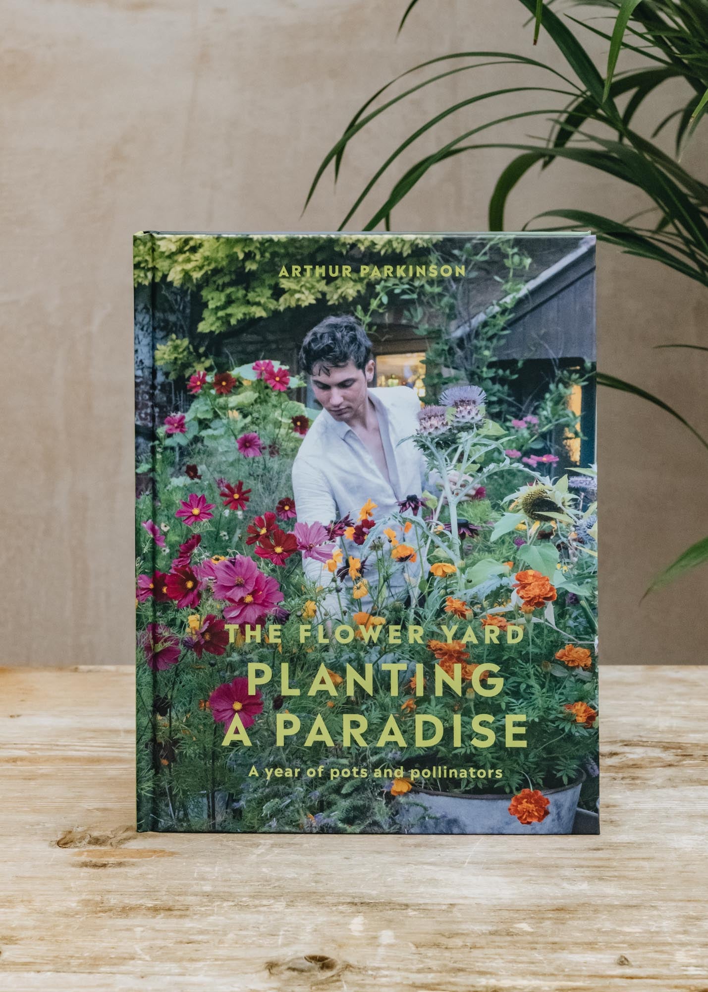 The Flower Yard: Planting A Paradise by Arthur Parkinson
