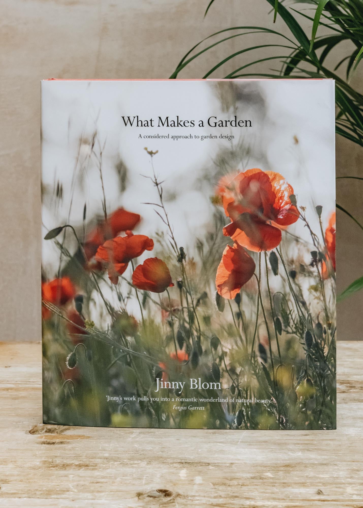 What Makes a Garden: A Considered Approach to Garden Design by Jinny Blom