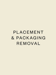 Placement and Packaging Removal